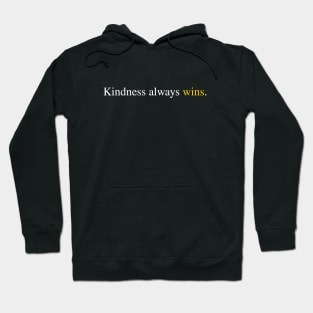 Kindness always wins Hoodie